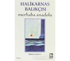 Merhaba Anadolu Bütün Eserleri:4 - Cevat Şakir Kabaağaçlı (Halikarnas Balıkçısı) - Bilgi Yayınevi