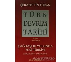Türk Devrim Tarihi 4. Kitap (İkinci Bölüm) - Şerafettin Turan - Bilgi Yayınevi
