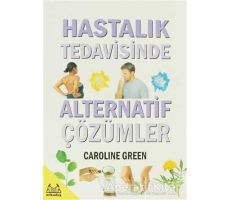 Hastalık Tedavisinde Alternatif Çözümler - Caroline Green - Arkadaş Yayınları