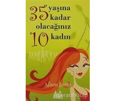 35 Yaşına Kadar Olacağınız 10 Kadın - Alison James - Arkadaş Yayınları