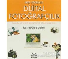 Her Yönüyle Dijital Fotoğrafçılık - Rick de Garis Doble - Arkadaş Yayınları