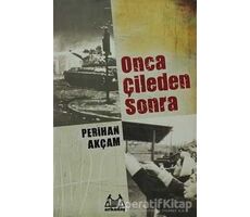 Onca Çileden Sonra - Perihan Akçam - Arkadaş Yayınları