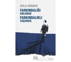 Farkındalığı Anlamak Farkındalıklı Yaşamak - Atila Gönder - Arkadaş Yayınları