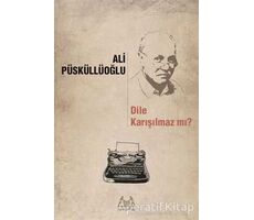 Dile Karışılmaz mı? - Ali Püsküllüoğlu - Arkadaş Yayınları