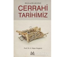 Bilgi ve Belgelerle Cerrahi Tarihimiz - H. Kaya Yorgancı - Arkadaş Yayınları