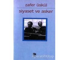 Siyaset ve Asker - M. Zafer Üskül - İmge Kitabevi Yayınları