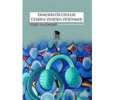 Demokratik Usuller Üzerine Yeniden Düşünmek - Ülkü Doğanay - İmge Kitabevi Yayınları