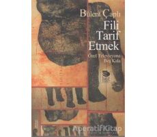 Fili Tarif Etmek - Bülent Çaplı - İmge Kitabevi Yayınları