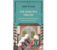 Işık Doğudan Yükselir - John Freely - Doğan Kitap