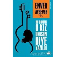 Bu Roman O Kız Okusun Diye Yazıldı - Enver Aysever - Doğan Kitap