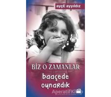 Biz O Zamanlar Baaçede Oynardık - Ayçe Ayyıldız - Doğan Kitap