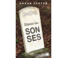 Ölümün İlanı: Son Ses - Hakan Tartan - Doğan Kitap