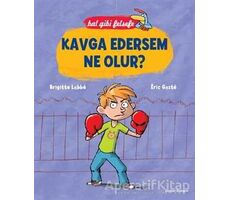 Bal Gibi Felsefe - Kavga Edersem Ne Olur? - Brigitte Labbe - Doğan Egmont Yayıncılık