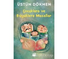 Çocuklara ve Büyüklere Masallar - Üstün Dökmen - Doğan Kitap