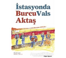 İstasyonda Vals - Burcu Aktaş - Doğan Egmont Yayıncılık