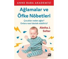 Ağlamalar ve Öfke Nöbetleri - Aletha J. Solter - Doğan Kitap