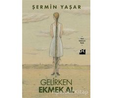 Gelirken Ekmek Al - Şermin Yaşar - Doğan Kitap