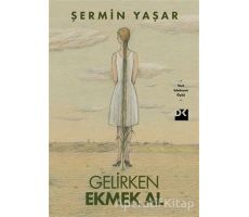 Gelirken Ekmek Al - Şermin Yaşar - Doğan Kitap