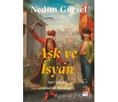 Aşk ve İsyan - Nedim Gürsel - Doğan Kitap