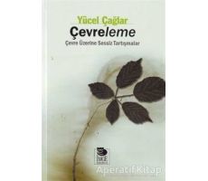 Çevreleme Çevre Üzerine Sessiz Tartışmalar - Yücel Çağlar - İmge Kitabevi Yayınları