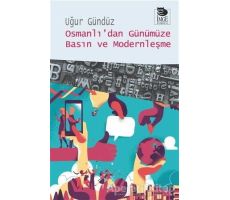 Osmanlı’dan Günümüze Basın ve Modernleşme - Uğur Gündüz - İmge Kitabevi Yayınları