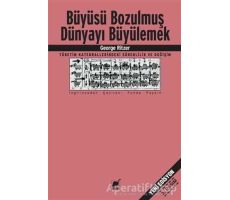 Büyüsü Bozulmuş Dünyayı Büyülemek - George Ritzer - Ayrıntı Yayınları