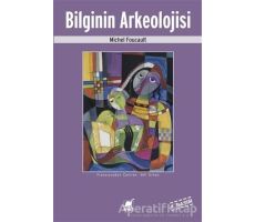 Bilginin Arkeolojisi - Michel Foucault - Ayrıntı Yayınları