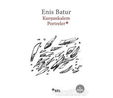 Kurşunkalem Portreler - Enis Batur - Sel Yayıncılık