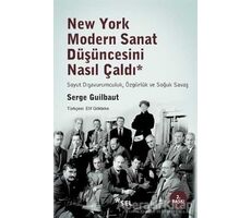 New York Modern Sanat Düşüncesini Nasıl Çaldı - Serge Guilbaut - Sel Yayıncılık