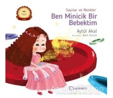 Sayılar ve Renkler - Ben Minicik Bir Bebektim - Aytül Akal - Uçanbalık Yayıncılık