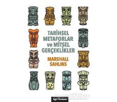 Tarihsel Metaforlar ve Mitsel Gerçeklikler - Marshall Sahlins - Bgst Yayınları