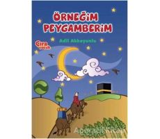 Örneğim Peygamberim - Adil Akkoyunlu - Çıra Çocuk Yayınları