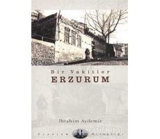 Bir Vakitler Erzurum - İbrahim Aydemir - Dergah Yayınları