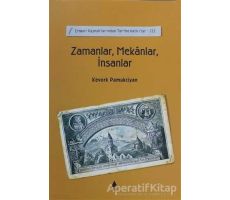 Zamanlar, Mekanlar, İnsanlar - Kevork Pamukciyan - Aras Yayıncılık