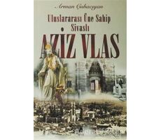 Uluslararası Üne Sahip Sivaslı Aziz Vlas - Arman Çuhacıyan - Aras Yayıncılık