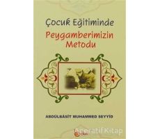 Çocuk Eğitiminde Peygamberimizin Metodu - Abdulbasıt Muhammed Seyyid - Beka Yayınları