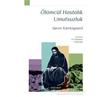 Ölümcül Hastalık Umutsuzluk - Soren Kierkegaard - Doğu Batı Yayınları