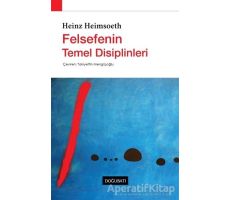 Felsefenin Temel Disiplinleri - Heinz Heimsoeth - Doğu Batı Yayınları