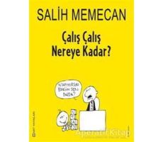 Çalış Çalış Nereye Kadar? - Salih Memecan - Mart Yayınları