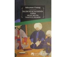 İslam Düşüncesinin Yapısı Selef, Kelam, Tasavvuf, Felsefe - Süleyman Uludağ - Dergah Yayınları