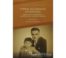 Toprak Ağalığından Sanayiciliğe - Kolektif - Dergah Yayınları