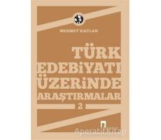 Türk Edebiyatı Üzerinde Araştırmalar 2 - Mehmet Kaplan - Dergah Yayınları