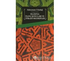 İslamda İnanç Konuları ve İtikadi Mezhepler - Süleyman Uludağ - Dergah Yayınları
