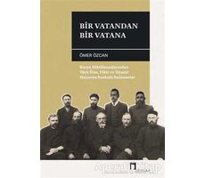 Bir Vatandan Bir Vatana - Ömer Özcan - Dergah Yayınları