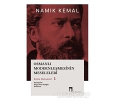 Osmanlı Modernleşmesinin Meseleleri Bütün Makaleleri 1 - Namık Kemal - Dergah Yayınları