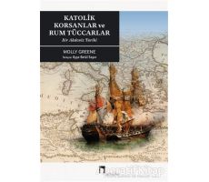 Katolik Korsanlar ve Rum Tüccarlar - Molly Greene - Dergah Yayınları