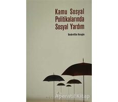 Kamu Sosyal Politikalarında Sosyal Yardım - Bedrettin Kesgin - Açılım Kitap