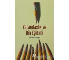 Vatandaşlık ve Din Eğitimi - Bayramali Nazıroğlu - Açılım Kitap