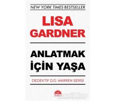 Anlatmak İçin Yaşa - Dedektif D.D. Warren Serisi - Lisa Gardner - Martı Yayınları
