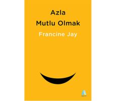 Azla Mutlu Olmak - Francine Jay - Aganta Yayınları